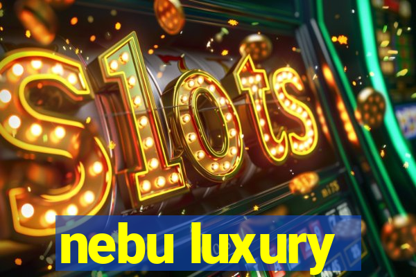 nebu luxury